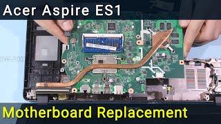 Acer Aspire ES1 Motherboard Replacement Guide