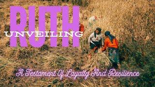 The Book Of Ruth: A Testament of Loyalty || Ascending Dove