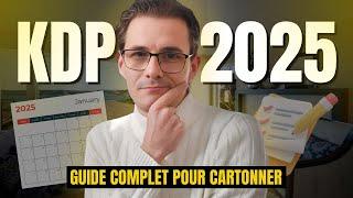 Comment réussir sur Amazon KDP en 2025 ? : Ma Méthode