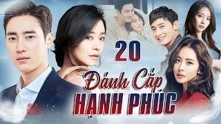 [Phim Hàn Quốc] ĐÁNH CẮP HẠNH PHÚC - Tập 20 [Thuyết Minh] Full Bộ Phim Tâm Lý Tình Cảm Hay Nhất 2025