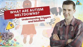 Question #1: What are Autism Meltdowns?