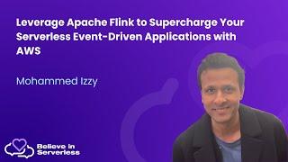 Leverage Apache Flink to Supercharge Your Serverless Event-Driven Applications with AWS