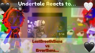 Undertale Reacts to LastBreath!Sans vs Error!Sans(Gacha Club)