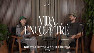 Ep.41 Nuestra historia en la Iglesia pt.3 (Temporada 4)  | Majo y Dan - Vida Encontré Podcast