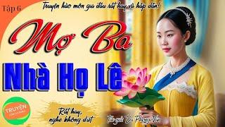 Mợ Ba nhà Họ Lê - Tập 6 - Truyện hào môn gia đấu vô cùng  hấp dẫn - Cái chết bí ẩn của cậu Bảo.