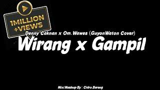 Wirang x Gampil - Denny Caknan x Ngatmombilung - Cover GuyonWaton Official || ( Mashup )