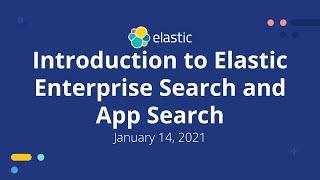 Introduction to Elastic Enterprise Search: Workplace Search & App Search