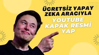 ÜCRETSİZ YAPAY ZEKA ARACIYLA YOUTUBE KAPAK RESMİ YAP!