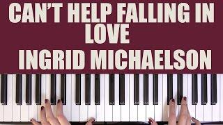 HOW TO PLAY: CAN'T HELP FALLING IN LOVE - INGRID MICHAELSON