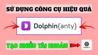 Công Cụ Kiếm Tiền Online HIỆU QUẢ - Cách Tạo Nhiều Tài Khoản App X World Trên Dolphin Anty Mới Nhất