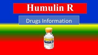 HUMULIN R -  Generic Name , Brand Names, How to use, Precautions, Side Effects