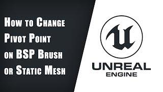 How to Change Pivot Point on BSP Brush or Static Mesh - Unreal Engine 4 Tutorial