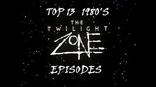 My Top 13 Favorite 1980's Twilight Zone Episodes