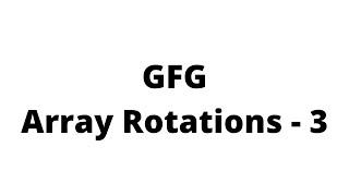 Block swap algorithm for array rotation | Array Rotations - 3