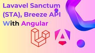 Laravel Sanctum (STA), Breeze API With Angular