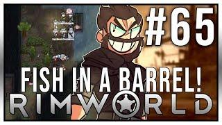 Fish In A Barrel! - Rimworld Episode #65