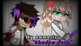 || My name is "Shadow foxy" || meme | fnaf || !Flash Warning! || MY AU ||