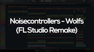 Noisecontrollers - Wolfs (FL Studio Remake)