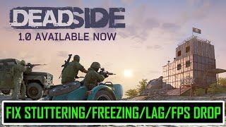 How To Fix Deadside Stuttering, Freezing, Lagging or FPS Drop On PC