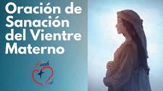 Oración de Sanación del Vientre Materno | Misión Ruah