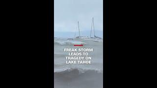 Freak storm leads to tragedy on Lake Tahoe