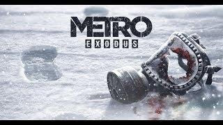 СТРИМ METRO: EXODUS [МЕТРО: ИСХОД] ЧАСТЬ 5 - ПОЛНОЕ ПРОХОЖДЕНИЕ