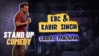 KBC & Kabir Singh | Stand up Comedy by Chirag Panjwani #StandUpComedy