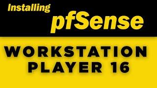 Installing pfSense 2.4.5 P1 on VMware Workstation Player 16 Guide 2021