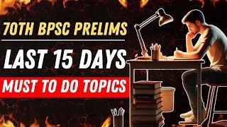 Must to do topics in last 15 days for 70thBPSC I BPSC I 70thBPSC I