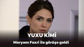 Yuxu kimi | Məryəm Fəxri ilə görüşə gəldi | 146-cı bölüm