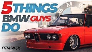 5 Things EVERY BMW Guy Does