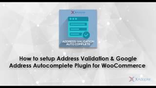 How to setup ELEX Address Validation & Google Address Auto Complete Plugin for WooCommerce?