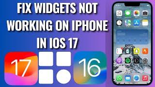 How To Fix Widgets Not Working On iPhone In iOS 17