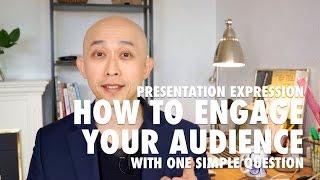 Presentation Expression - How To Engage Your Audience with One Simple Question