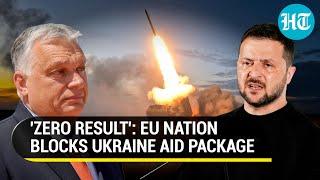 'Russia is Fine': Hungary Rejects More European Union Aid for Ukraine; Here's Why