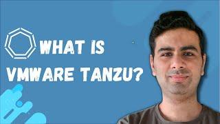 What is VMware Tanzu? and Benefits of using VMware Tanzu