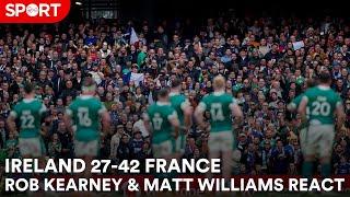 Ireland 27-42 France | Kearney & Williams react!