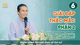 Giải đáp thắc mắc - Phần 2 | Niệm thân - Thiền Tứ Niệm Xứ | Bài số 6