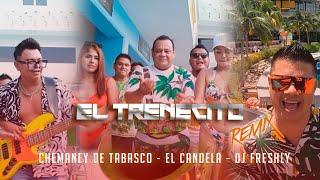 EL TRENECITO REMIX | Chemaney De Tabasco x El Candela x DJ Freshly