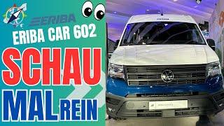 ERIBA CAR 602  - der "erste" Blick in den Camper - SCHAU MAL REIN