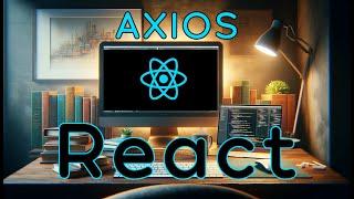 React  - AXIOS - Cómo hacer una petición a una API usando axios y useEffect