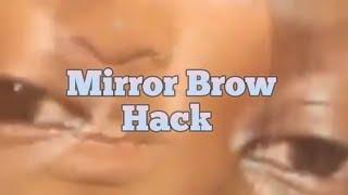 The Mirror Brow Hack