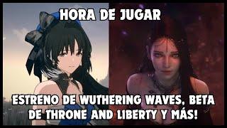 Cierra Smilegate, Launch de Wuthering waves, Beta de Throne and liberty y más! / Hora De Jugar T1E16