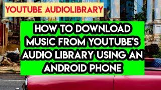 How to Download Music from YouTube's Audio Library using your Android Phone.