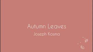 Autumn Leaves /Joseph Kosma