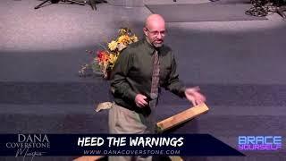 Heed the Warnings!!! A word from Pastor Dana Coverstone