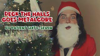 Deck The Halls (Christmas METALCORE cover)