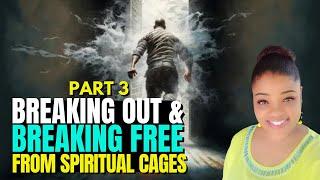 BREAKING OUT & BREAKING FREE from SPIRITUAL CAGES|| 18 CAGE BREAKING PRAYERS || Part 3 of 3