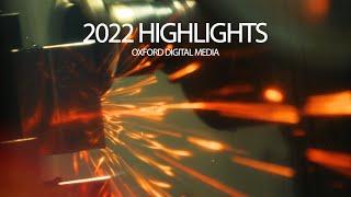 Oxford Digital Media 2022 Highlights