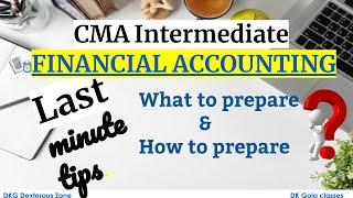 CMA Intermediate | Financial Accounting | what to prepare & how to prepare